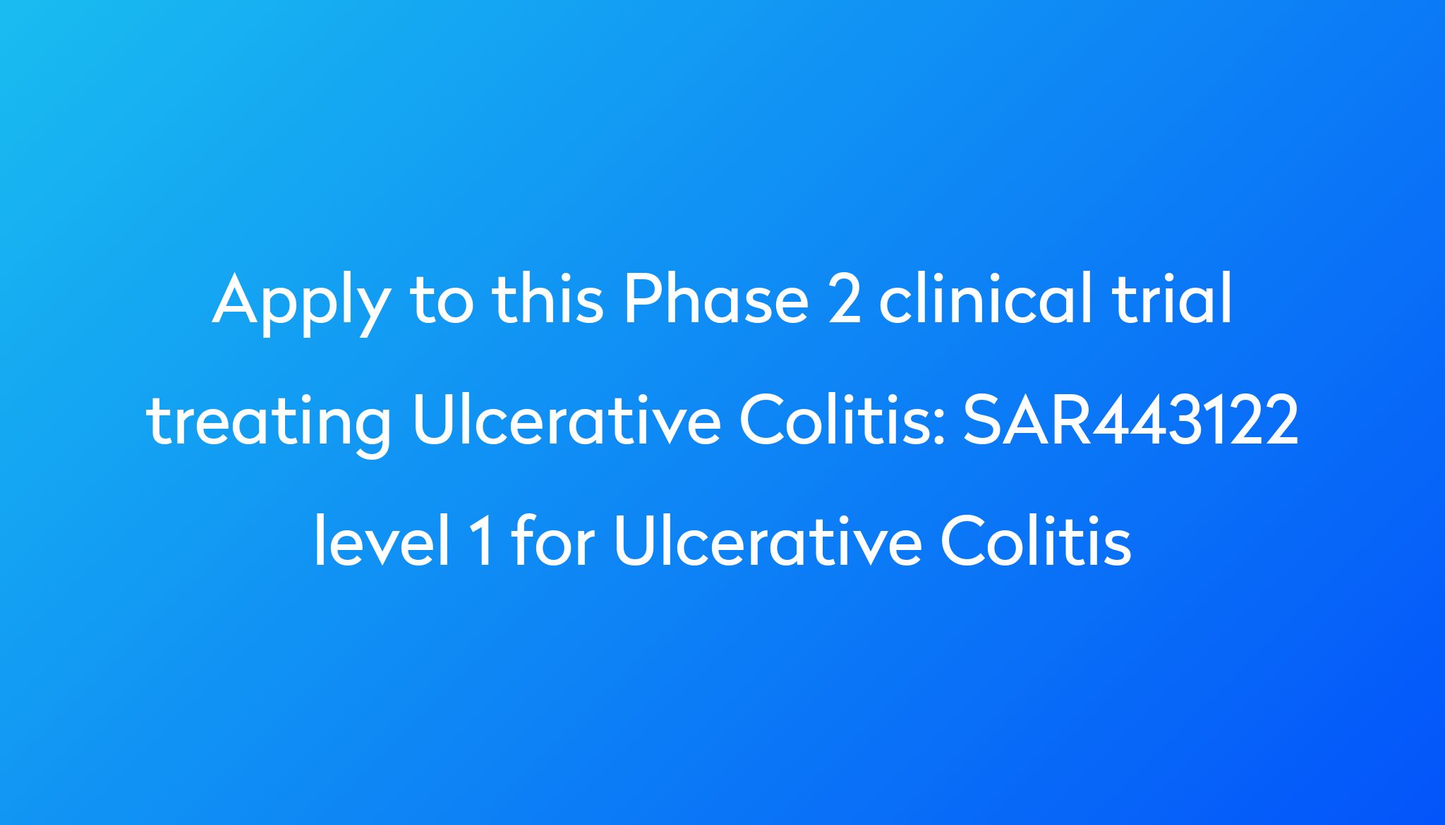 Sar443122 Level 1 For Ulcerative Colitis Clinical Trial 2023 Power